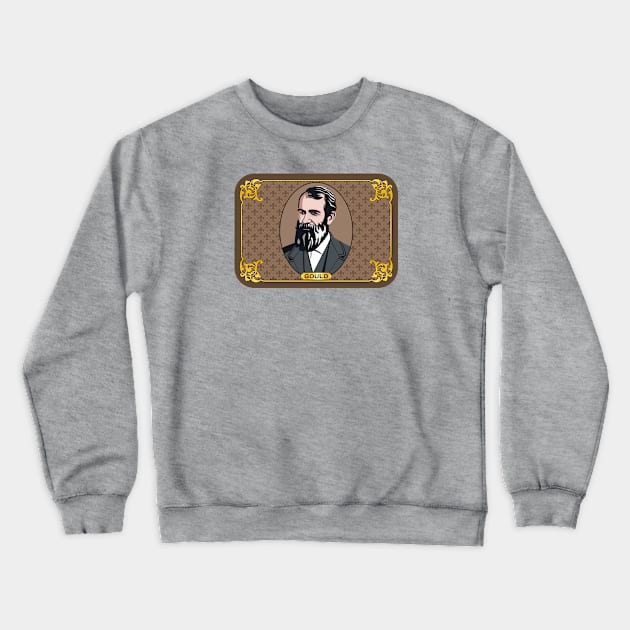 Jay Gould - Robber Baron! Crewneck Sweatshirt by Railroad 18XX Designs